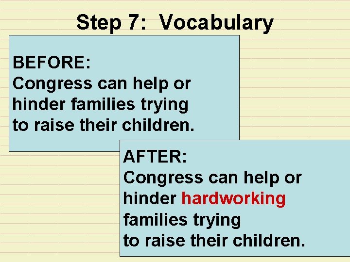 Step 7: Vocabulary BEFORE: Congress can help or hinder families trying to raise their
