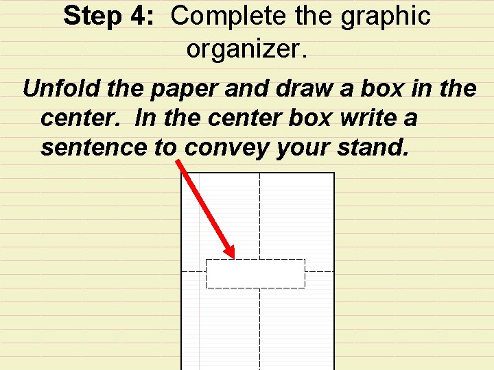Step 4: Complete the graphic organizer. Unfold the paper and draw a box in