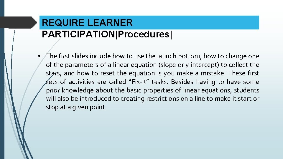 REQUIRE LEARNER PARTICIPATION|Procedures| • The first slides include how to use the launch bottom,