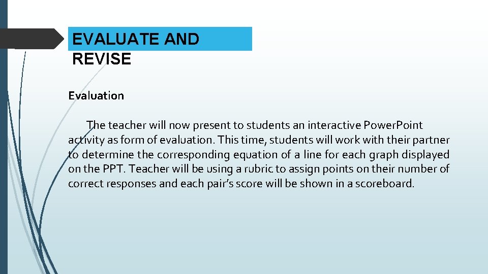 EVALUATE AND REVISE Evaluation The teacher will now present to students an interactive Power.