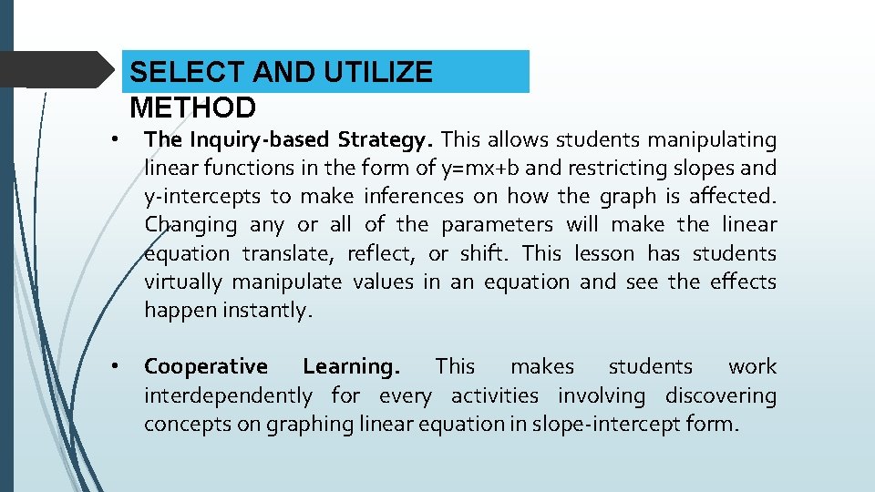 SELECT AND UTILIZE METHOD • • The Inquiry-based Strategy. This allows students manipulating linear