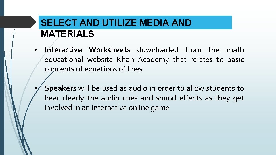 SELECT AND UTILIZE MEDIA AND MATERIALS • Interactive Worksheets downloaded from the math educational