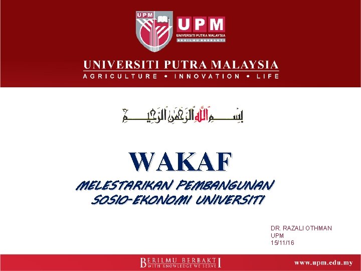 WAKAF MELESTARIKAN PEMBANGUNAN SOSIO-EKONOMI UNIVERSITI DR. RAZALI OTHMAN UPM 15/11/16 