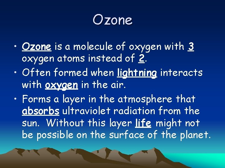 Ozone • Ozone is a molecule of oxygen with 3 oxygen atoms instead of