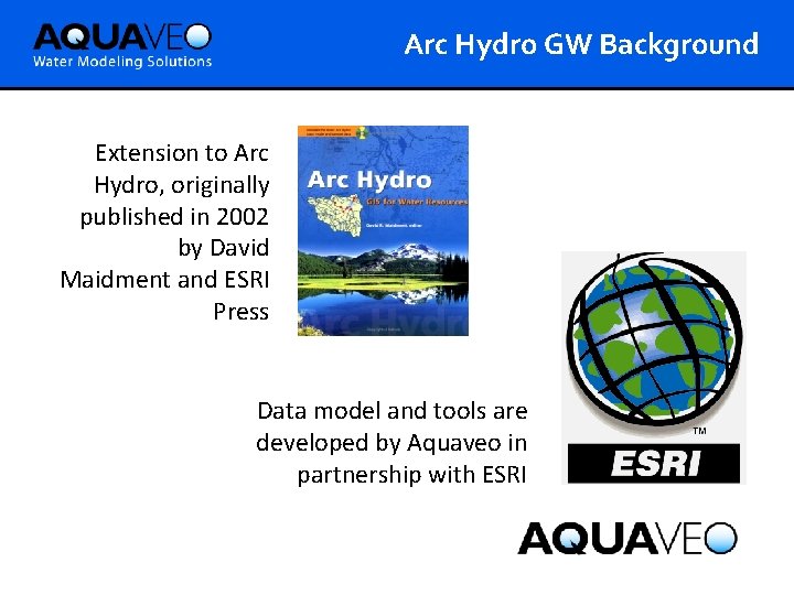 Arc Hydro GW Background Extension to Arc Hydro, originally published in 2002 by David