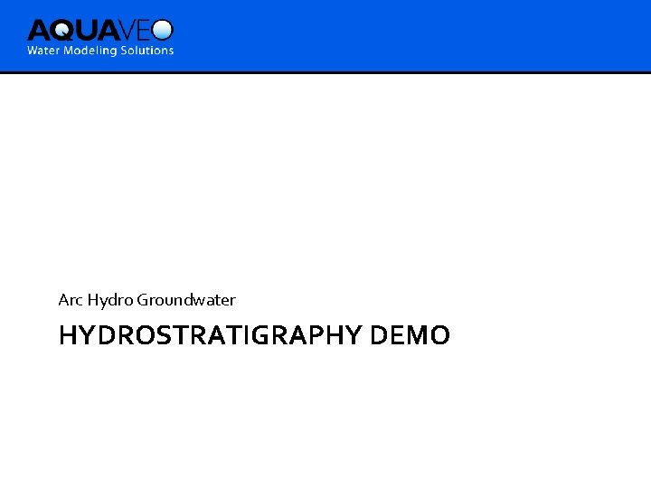 Arc Hydro Groundwater HYDROSTRATIGRAPHY DEMO 