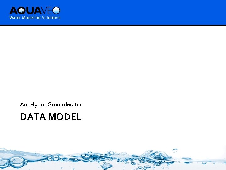Arc Hydro Groundwater DATA MODEL 