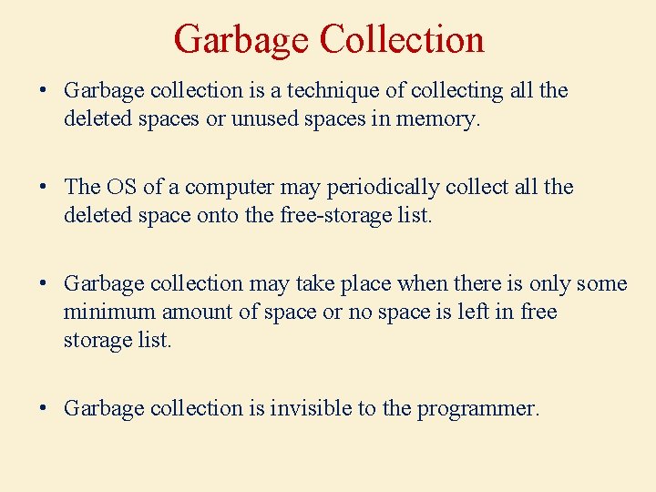 Garbage Collection • Garbage collection is a technique of collecting all the deleted spaces