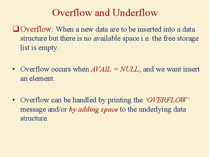 Overflow and Underflow q Overflow: When a new data are to be inserted into