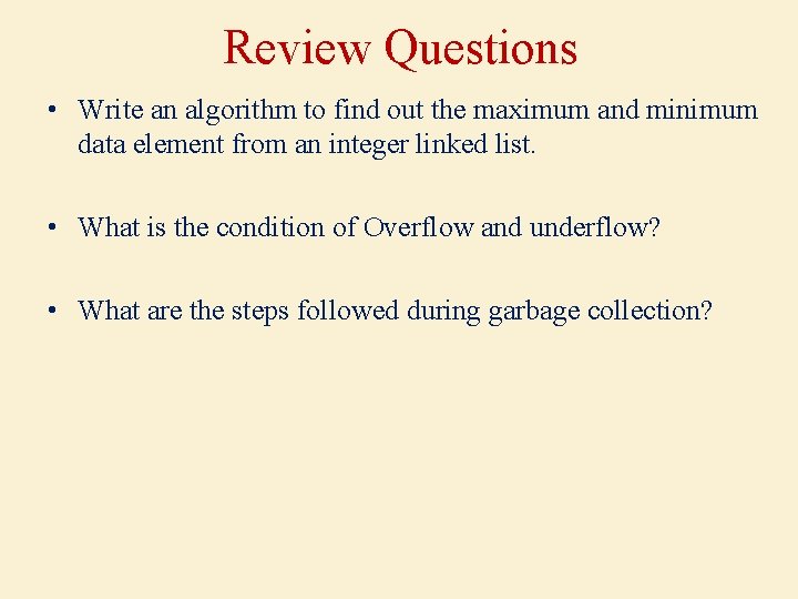 Review Questions • Write an algorithm to find out the maximum and minimum data