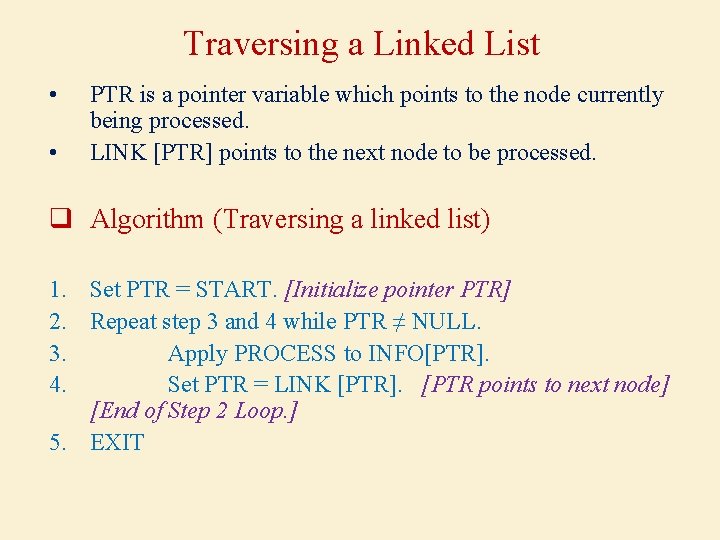 Traversing a Linked List • • PTR is a pointer variable which points to