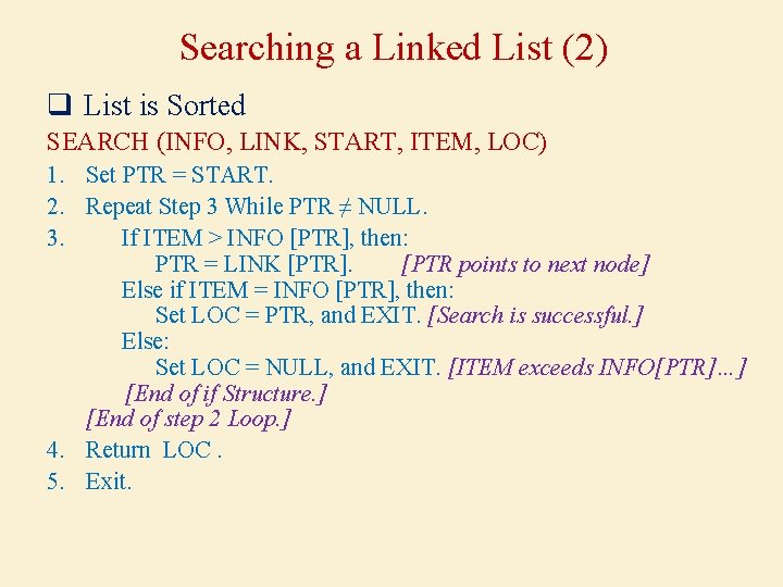 Searching a Linked List (2) q List is Sorted SEARCH (INFO, LINK, START, ITEM,