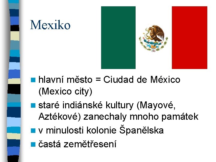 Mexiko n hlavní město = Ciudad de México (Mexico city) n staré indiánské kultury