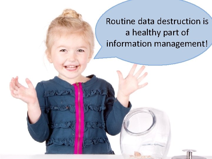 Routine data destruction is a healthy part of information management! © 2019 NNEDV & Routine data destruction is a healthy part of information management! © 2019 NNEDV &