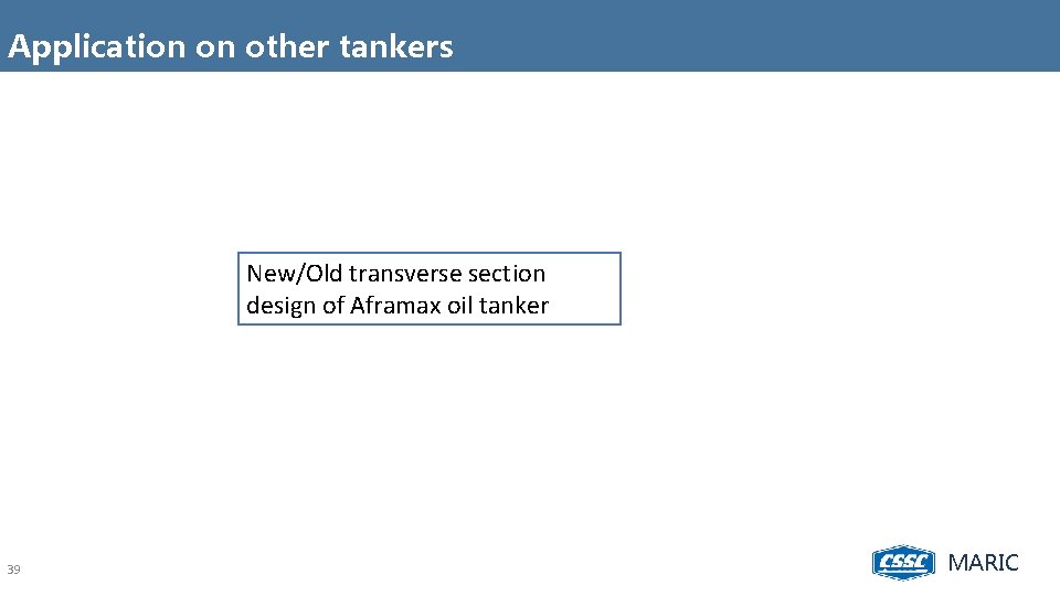 Application on other tankers New/Old transverse section design of Aframax oil tanker 39 MARIC