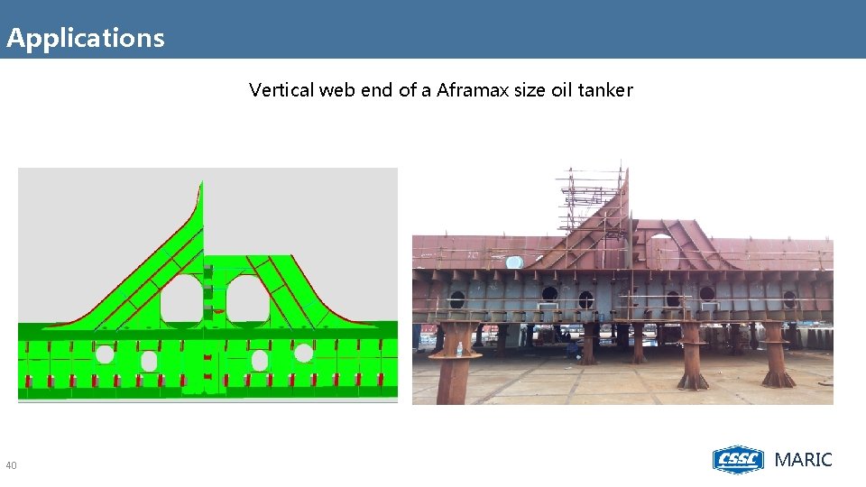 Applications Vertical web end of a Aframax size oil tanker 40 MARIC 