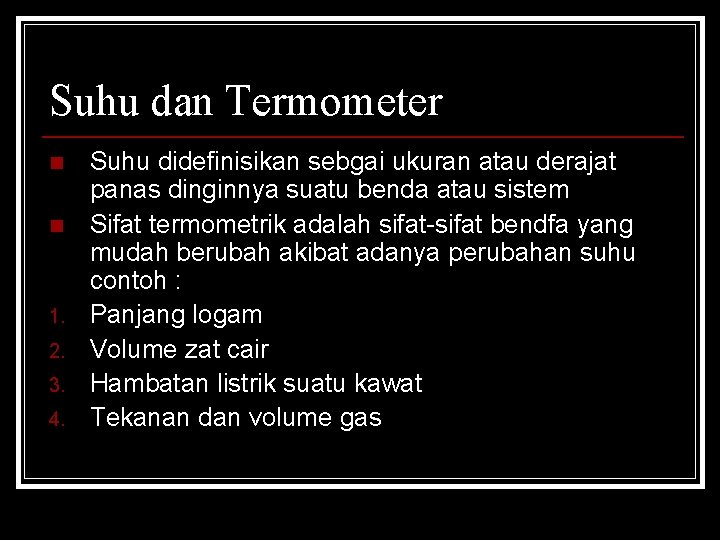 Suhu dan Termometer n n 1. 2. 3. 4. Suhu didefinisikan sebgai ukuran atau