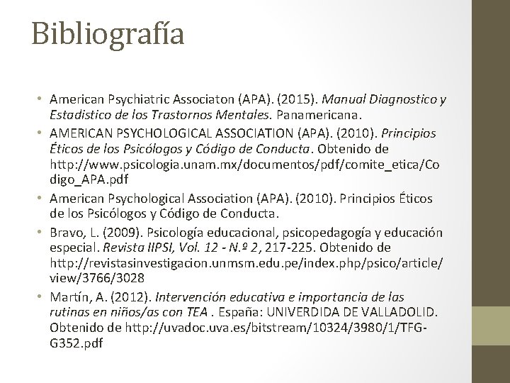 Bibliografía • American Psychiatric Associaton (APA). (2015). Manual Diagnostico y Estadistico de los Trastornos