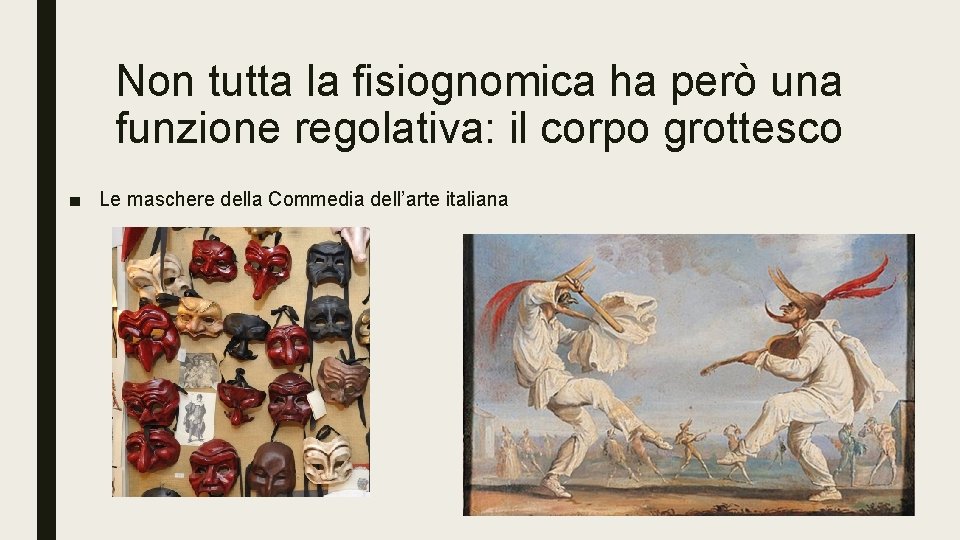 Non tutta la fisiognomica ha però una funzione regolativa: il corpo grottesco ■ Le