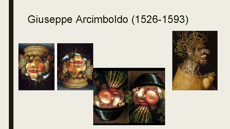 Giuseppe Arcimboldo (1526 -1593) 