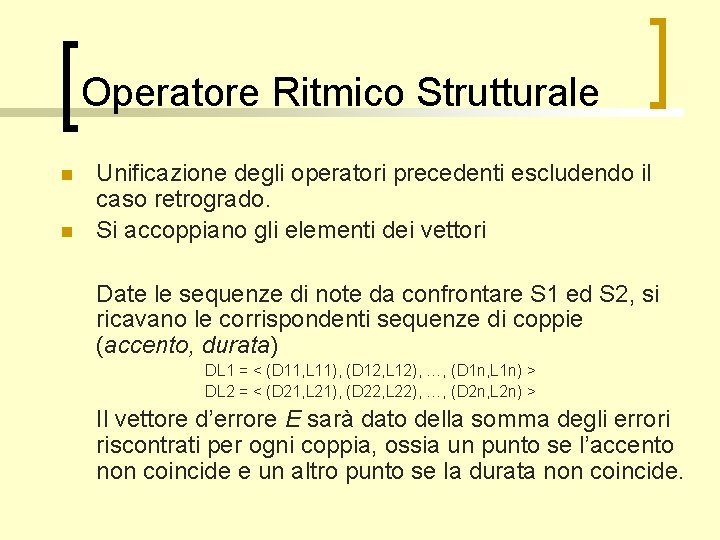 Operatore Ritmico Strutturale n n Unificazione degli operatori precedenti escludendo il caso retrogrado. Si