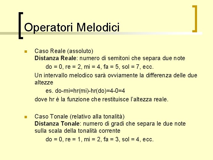 Operatori Melodici n Caso Reale (assoluto) Distanza Reale: numero di semitoni che separa due
