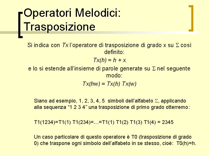 Operatori Melodici: Trasposizione Si indica con Tx l’operatore di trasposizione di grado x su