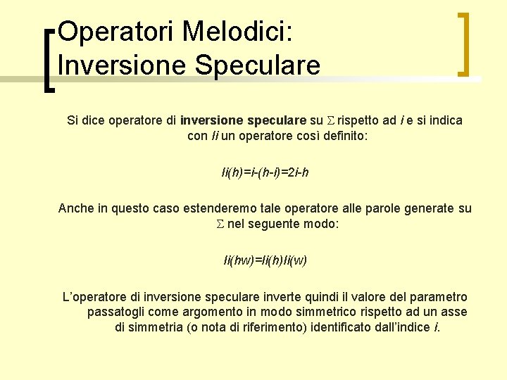 Operatori Melodici: Inversione Speculare Si dice operatore di inversione speculare su rispetto ad i