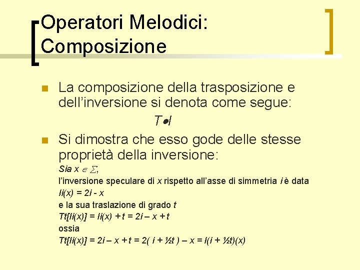 Operatori Melodici: Composizione n n La composizione della trasposizione e dell’inversione si denota come