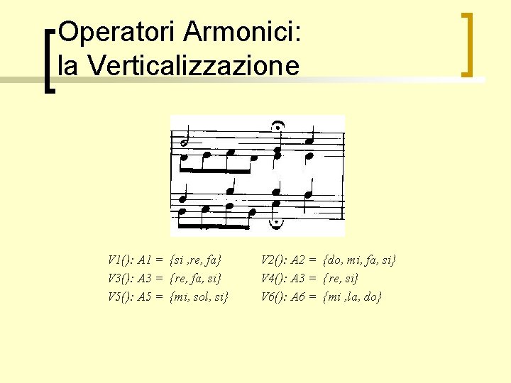 Operatori Armonici: la Verticalizzazione V 1(): A 1 = {si , re, fa} V