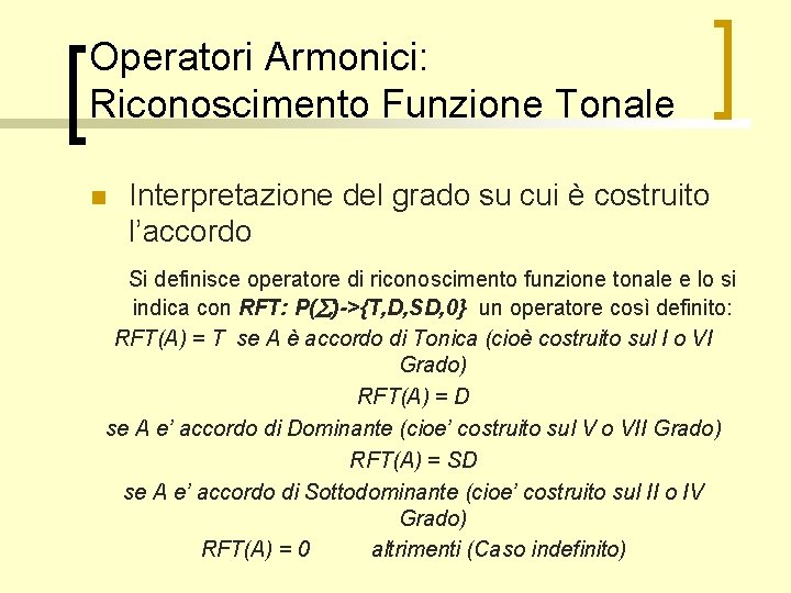 Operatori Armonici: Riconoscimento Funzione Tonale n Interpretazione del grado su cui è costruito l’accordo