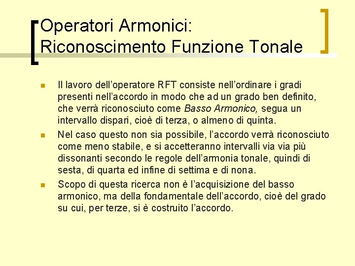 Operatori Armonici: Riconoscimento Funzione Tonale n n n Il lavoro dell’operatore RFT consiste nell’ordinare