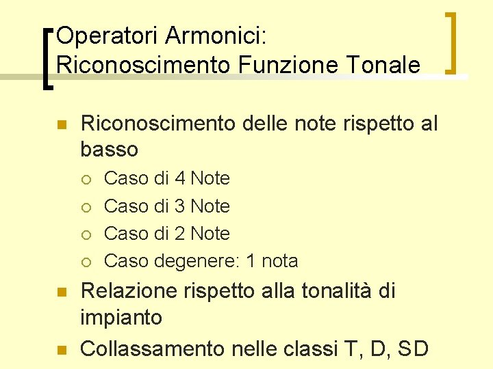 Operatori Armonici: Riconoscimento Funzione Tonale n Riconoscimento delle note rispetto al basso ¡ ¡