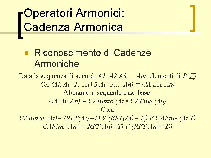 Operatori Armonici: Cadenza Armonica n Riconoscimento di Cadenze Armoniche Data la sequenza di accordi
