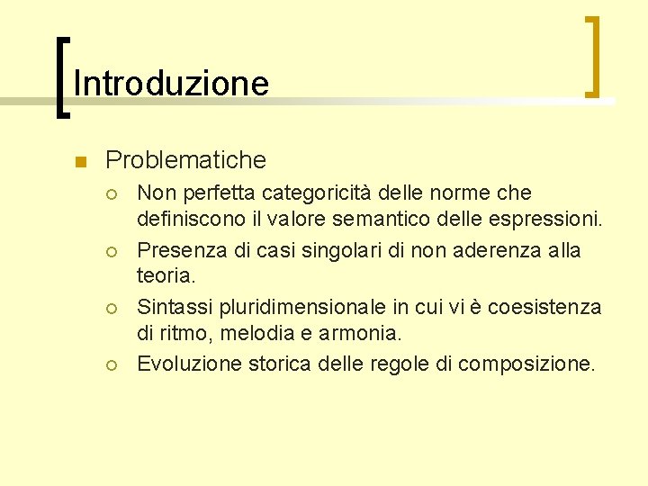 Introduzione n Problematiche ¡ ¡ Non perfetta categoricità delle norme che definiscono il valore