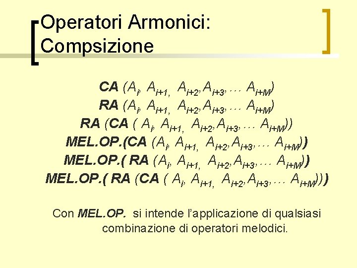 Operatori Armonici: Compsizione CA (Ai, Ai+1, Ai+2, Ai+3, … Ai+M) RA (CA ( Ai,