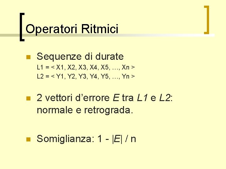 Operatori Ritmici n Sequenze di durate L 1 = < X 1, X 2,