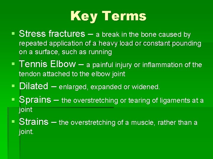 Key Terms § Stress fractures – a break in the bone caused by repeated Key Terms § Stress fractures – a break in the bone caused by repeated