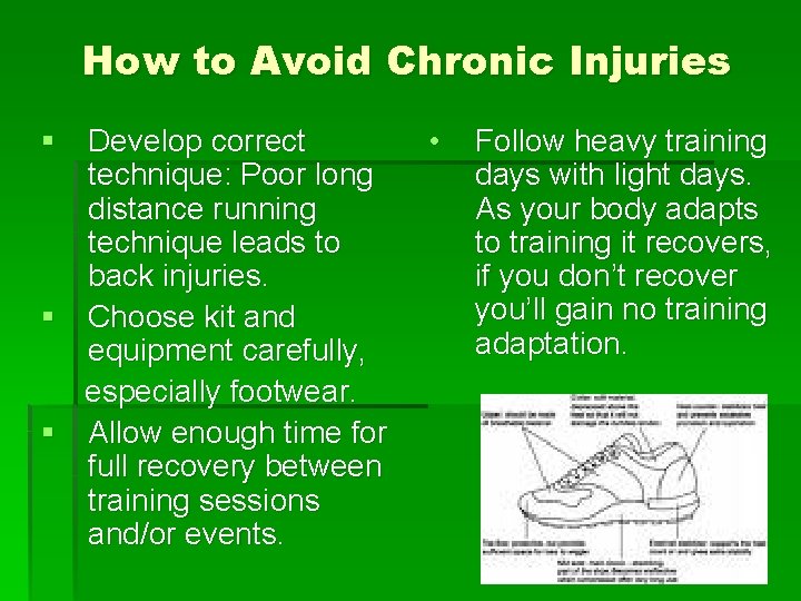 How to Avoid Chronic Injuries § Develop correct technique: Poor long distance running technique How to Avoid Chronic Injuries § Develop correct technique: Poor long distance running technique