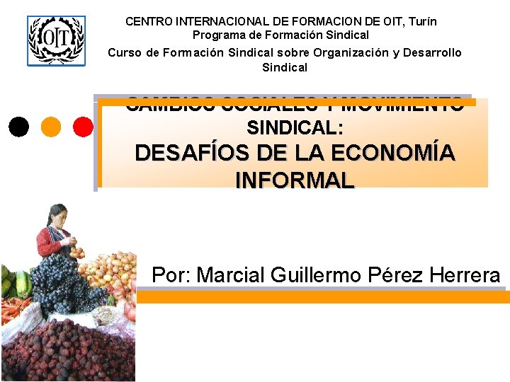 CENTRO INTERNACIONAL DE FORMACION DE OIT, Turín Programa de Formación Sindical Curso de Formación