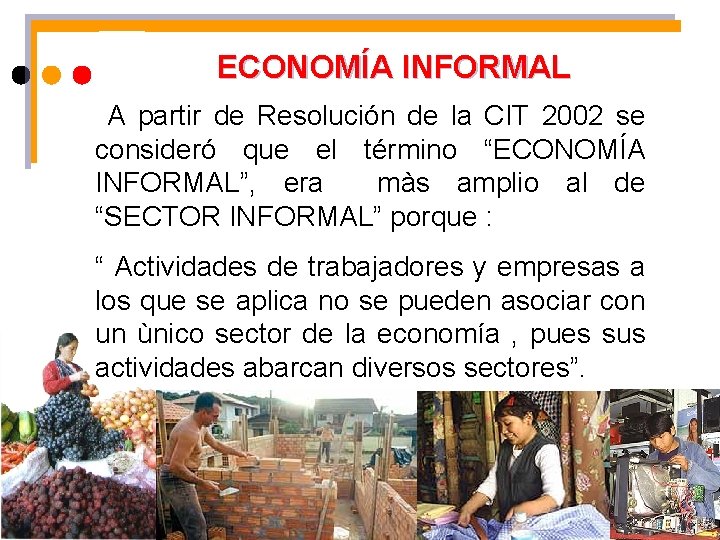 ECONOMÍA INFORMAL A partir de Resolución de la CIT 2002 se consideró que el