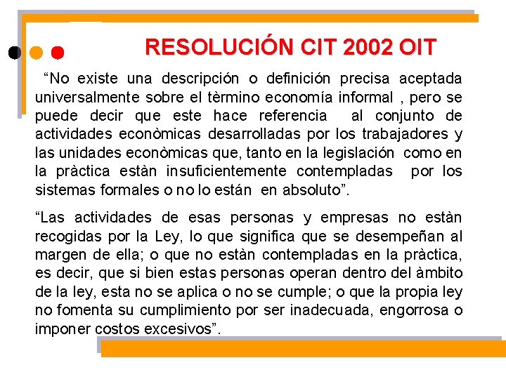 RESOLUCIÓN CIT 2002 OIT “No existe una descripción o definición precisa aceptada universalmente sobre