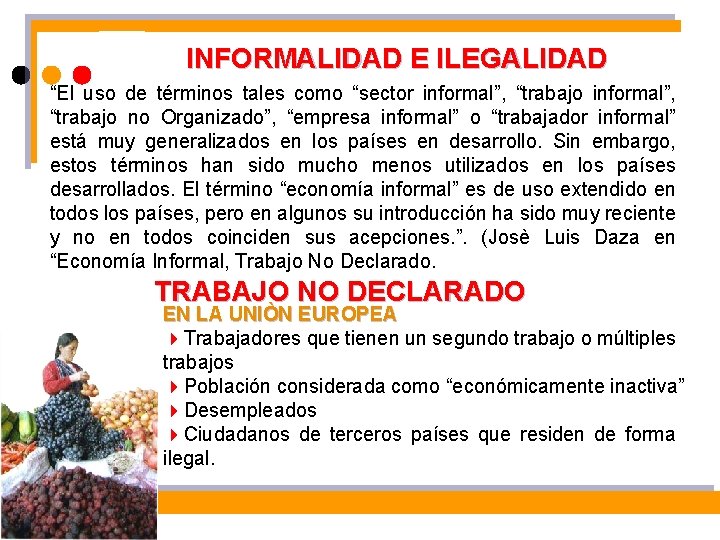 INFORMALIDAD E ILEGALIDAD “El uso de términos tales como “sector informal”, “trabajo no Organizado”,