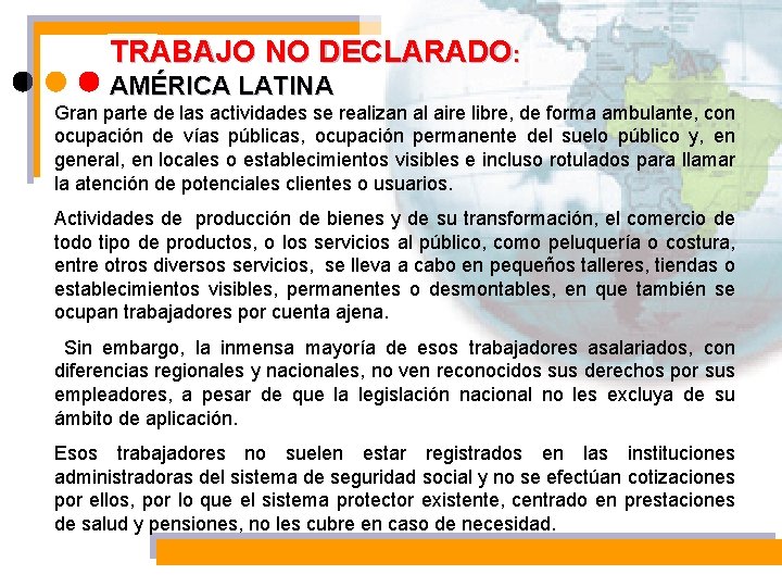 TRABAJO NO DECLARADO: AMÉRICA LATINA Gran parte de las actividades se realizan al aire