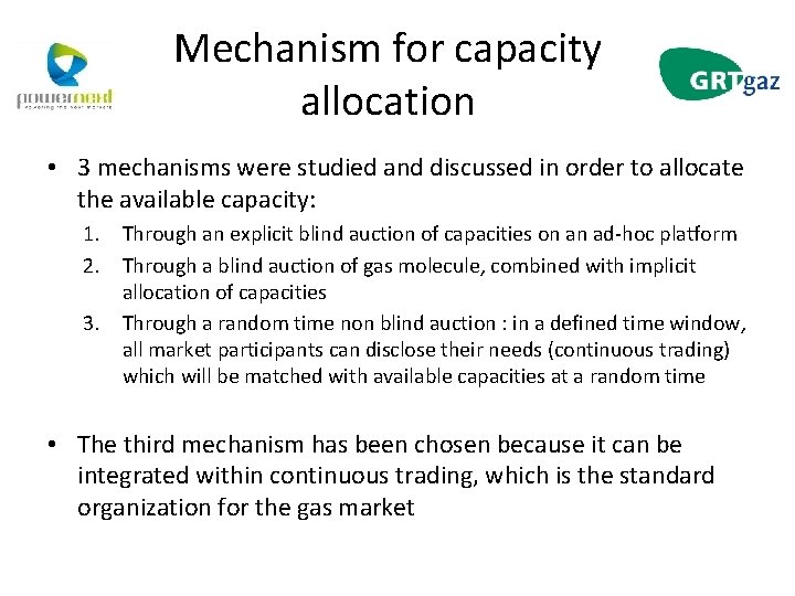 Mechanism for capacity allocation • 3 mechanisms were studied and discussed in order to