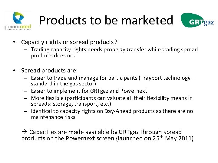 Products to be marketed • Capacity rights or spread products? – Trading capacity rights