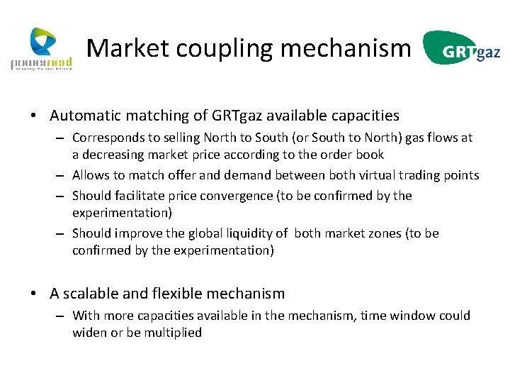 Market coupling mechanism • Automatic matching of GRTgaz available capacities – Corresponds to selling