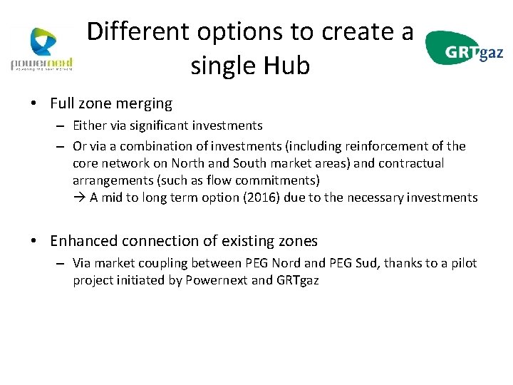 Different options to create a single Hub • Full zone merging – Either via