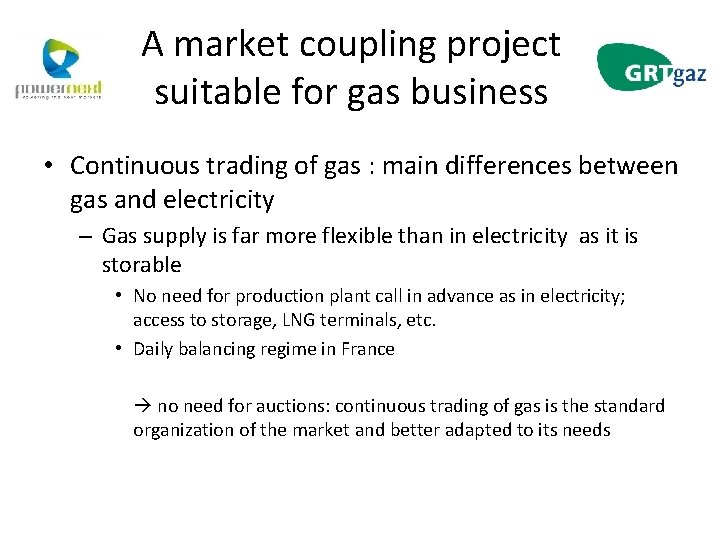 A market coupling project suitable for gas business • Continuous trading of gas :