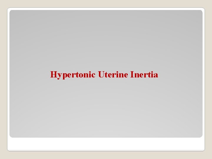 Hypertonic Uterine Inertia 